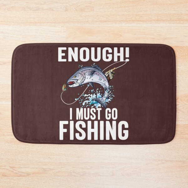 Item preview, Enough I Must Go Must Fishing Fishing     designed and sold by ShopNinoLV.