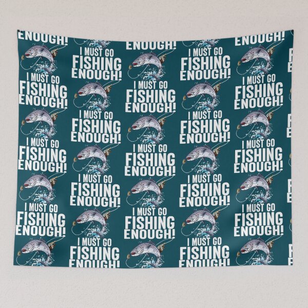 Item preview, Enough I Must Go Must Fishing Fishing     designed and sold by ShopNinoLV.
