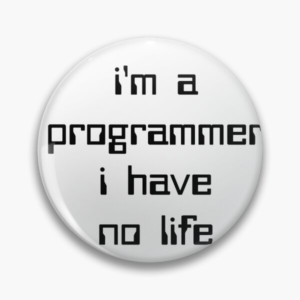 Item preview, i'm a programmer i have no life designed and sold by NabilsDesign.