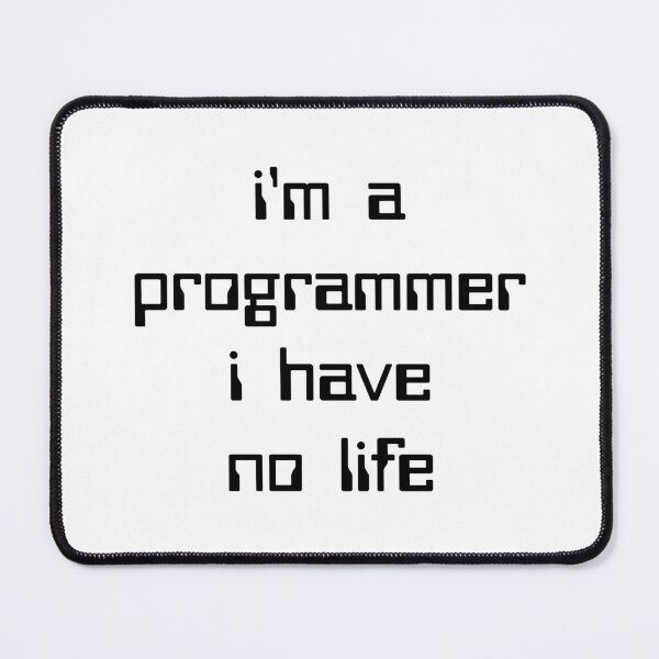 Item preview, i'm a programmer i have no life designed and sold by NabilsDesign.