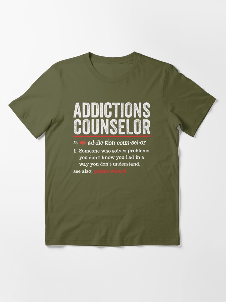 Addictions Counselor Funny Definition: Substance Abuse Funny Addiction  Counselor Gift Essential T-Shirt for Sale by Adexyl