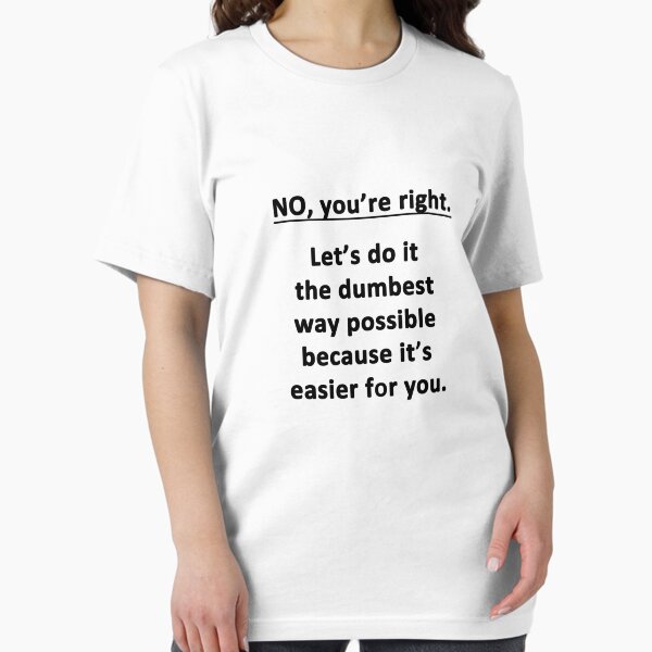 Item preview, No. You're Right. designed and sold by Chris  Bradshaw.