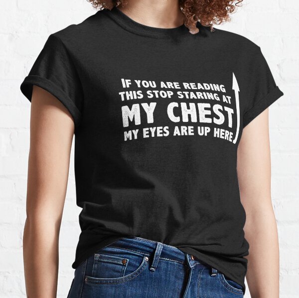 Stop Staring at My Chest, Tee Shirt for Big Boobs, Big Boobs Shirt