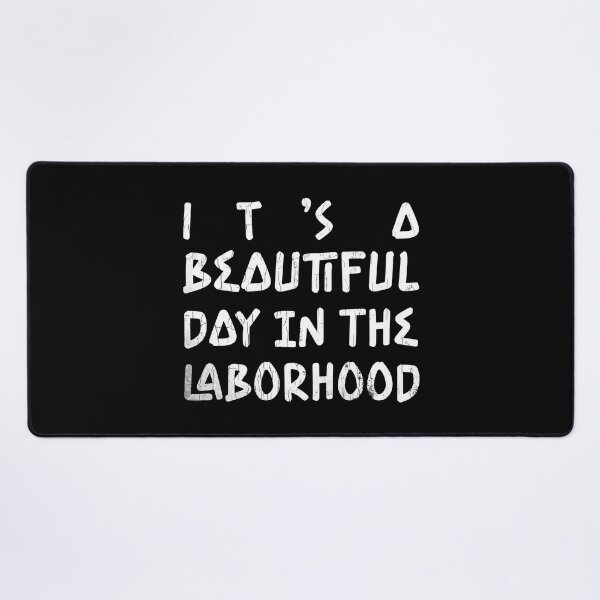 Item preview, Happy Labor Day It’s A Beautiful Day In The Laborhood designed and sold by Quotesigner.