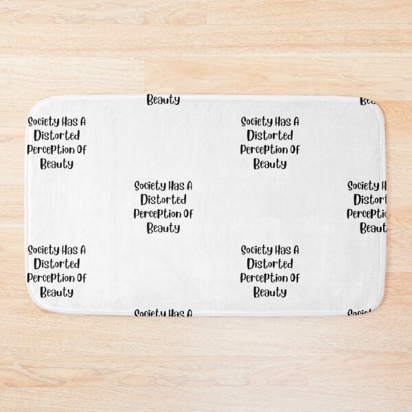 Item preview, Society Has A Distorted Perception Of Beauty designed and sold by DareDreams.