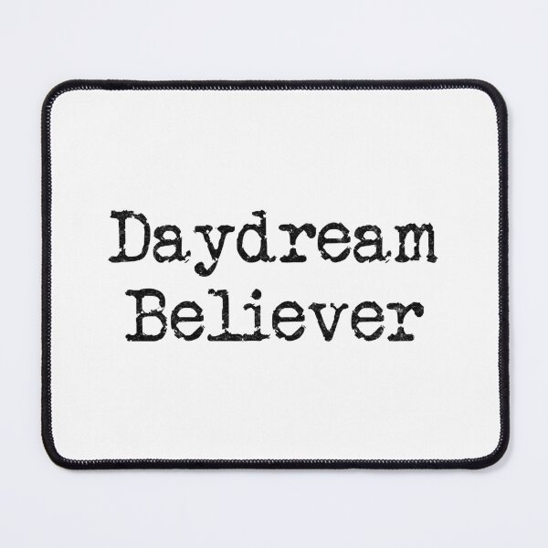 Item preview, Daydream Believer (Black Text) designed and sold by DieselElkins.