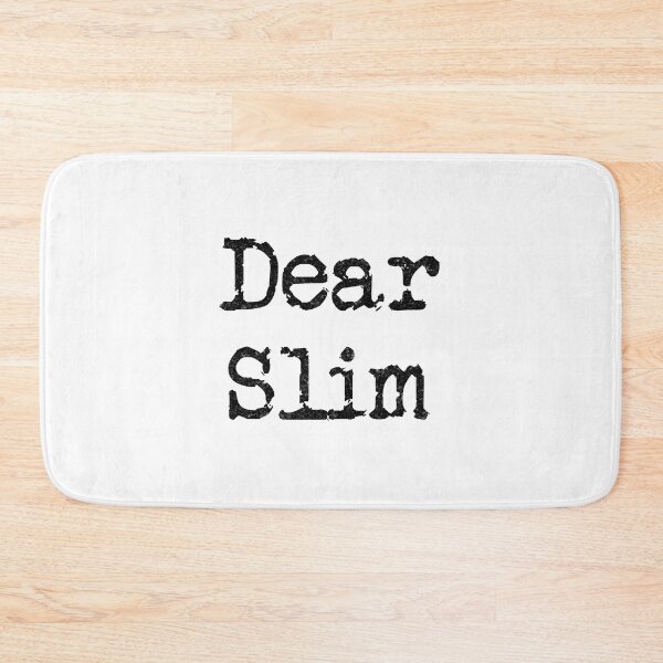 Item preview, Dear Slim (Black Text) designed and sold by DieselElkins.