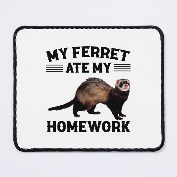 Item preview, My Ferret Ate My Homework designed and sold by finchestee.