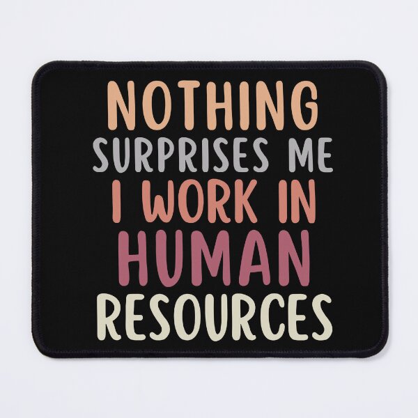Item preview, Nothing Surprises Me I work In HR Human Resources designed and sold by SunfullyYours.