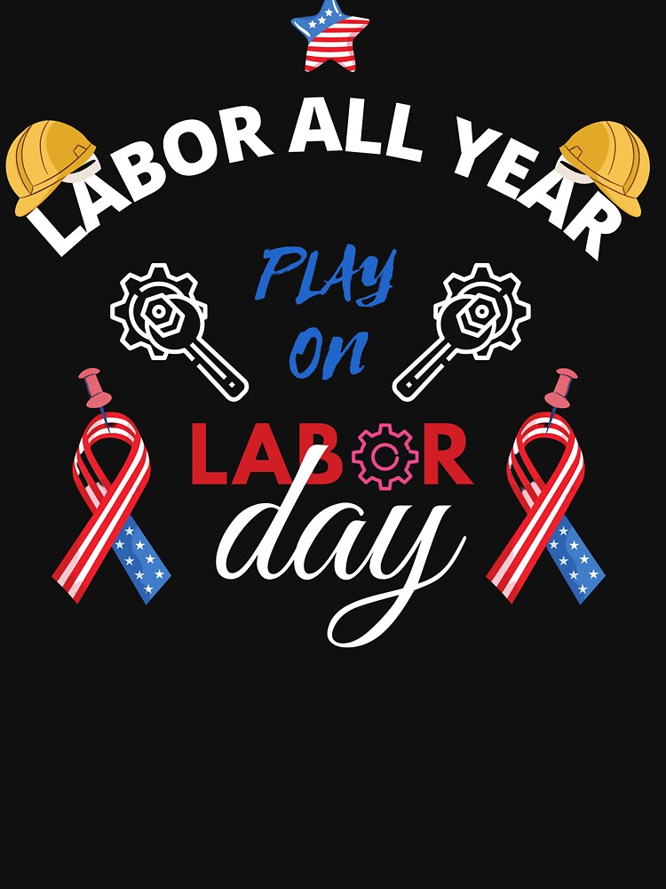 Labor Day Celebrating Labor Day 2022happy Labor Day T Shirt For