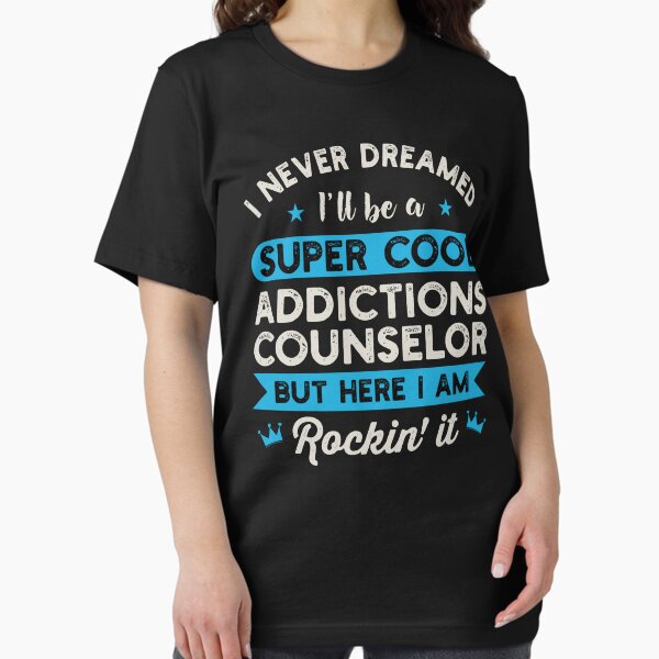 Item preview, I Never Dreamed I'll Be A Super Cool Addictions Counselor: Substance Abuse Funny Addiction Counselor Gift designed and sold by Adexyl.