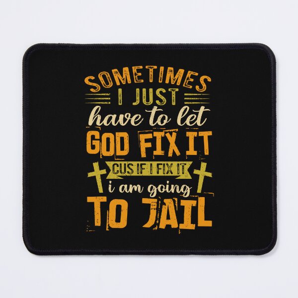 Item preview, Sometimes I Just Have To Let God Fix It Cus Apparel designed and sold by Scotte-Swiercz.