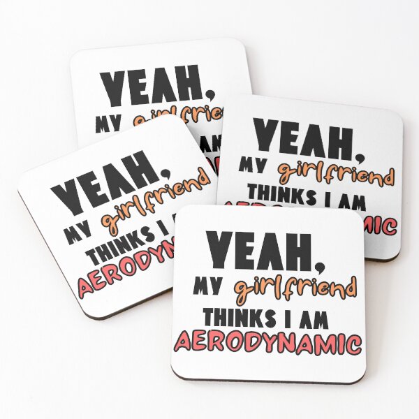Item preview, My Girlfriend Thinks I'm Aerodynamic designed and sold by Pink Ribbon.