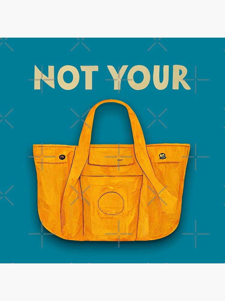 "Not Your Bag. Blue and yellow" Sticker for Sale by Alanyaai Redbubble