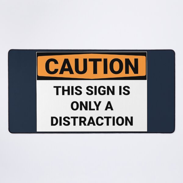 Item preview, Caution This Sign Is Only A Distraction designed and sold by Sour Soul.