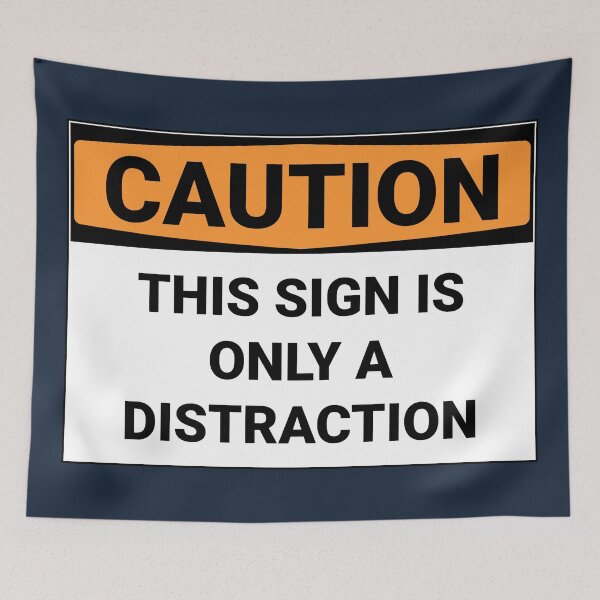 Item preview, Caution This Sign Is Only A Distraction designed and sold by Sour Soul.