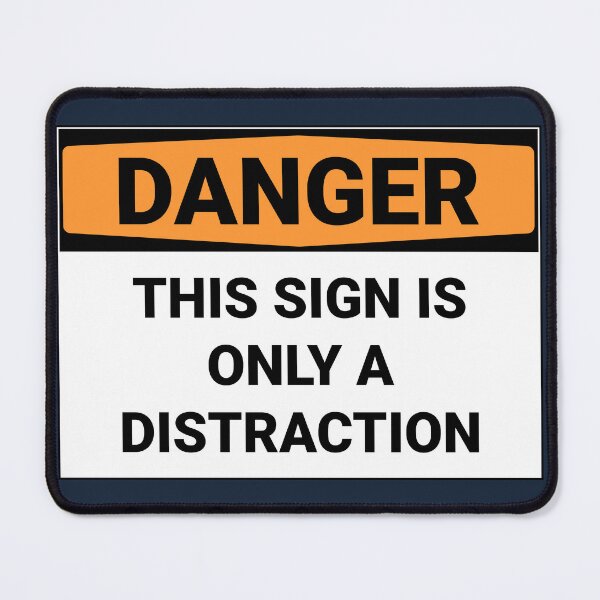 Item preview, Danger This Sign Is Only A Distraction designed and sold by Sour Soul.