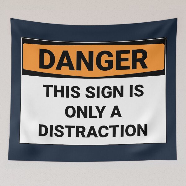 Item preview, Danger This Sign Is Only A Distraction designed and sold by Sour Soul.