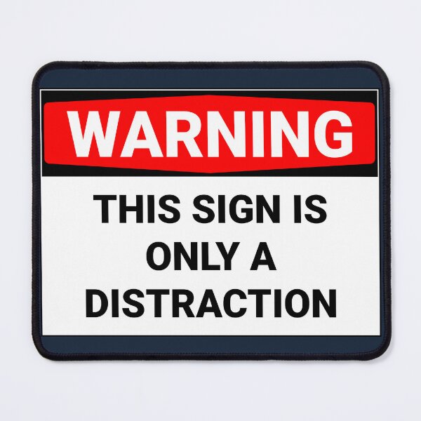 Item preview, Warning This Sign Is Only A Distraction Funny designed and sold by Sour Soul.