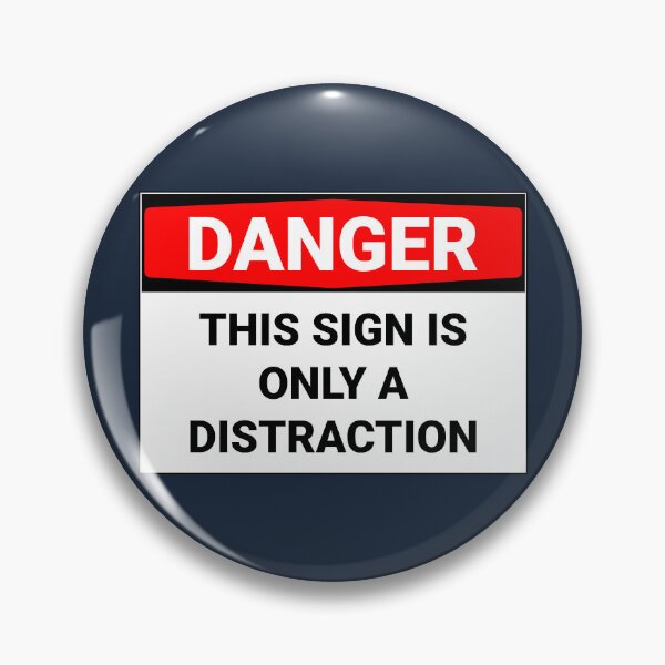 Item preview, Danger This Sign Is Only A Distraction Funny designed and sold by Sour Soul.