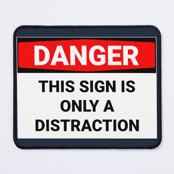Item preview, Danger This Sign Is Only A Distraction Funny designed and sold by Sour Soul.