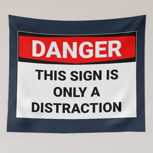 Item preview, Danger This Sign Is Only A Distraction Funny designed and sold by Sour Soul.