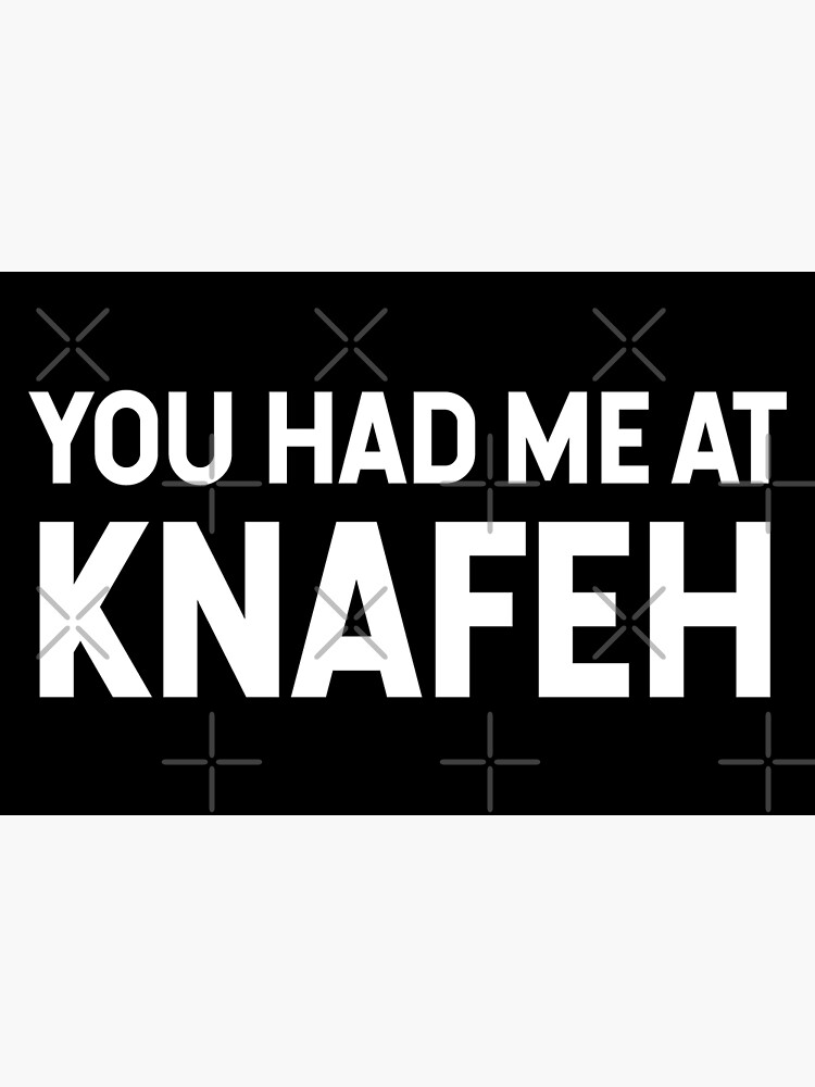 you-had-me-at-knafeh-v2-poster-for-sale-by-sarahjisri-redbubble