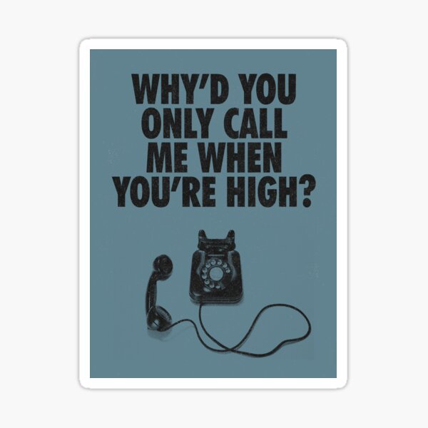 arctic monkeys - why'd you call me when you're high