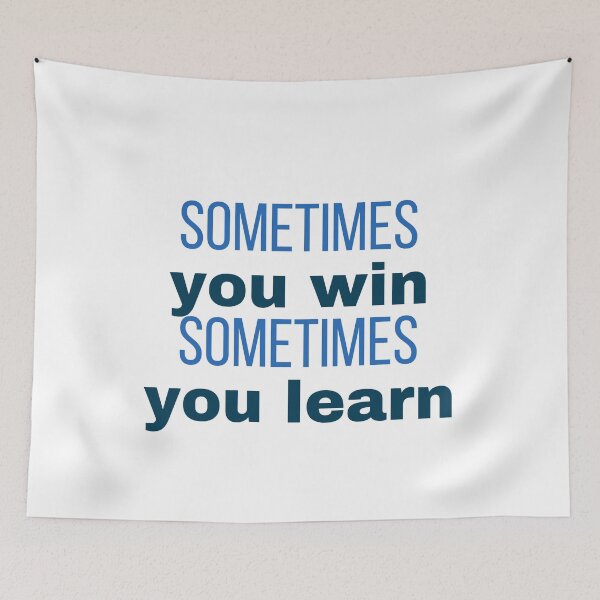 Item preview, sometime you win sometimes you learn designed and sold by Inspirationmotivation.