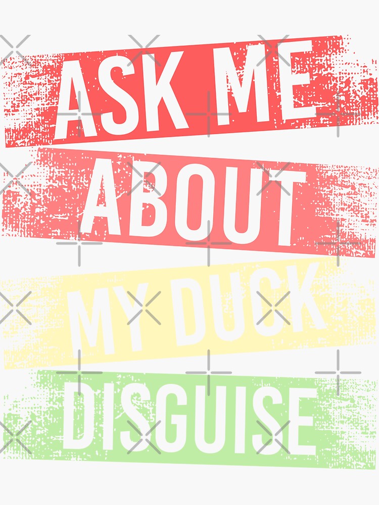 Ask Me About My Duck Disguise Funny Quack Costume Sticker For Sale By Immerystore Redbubble