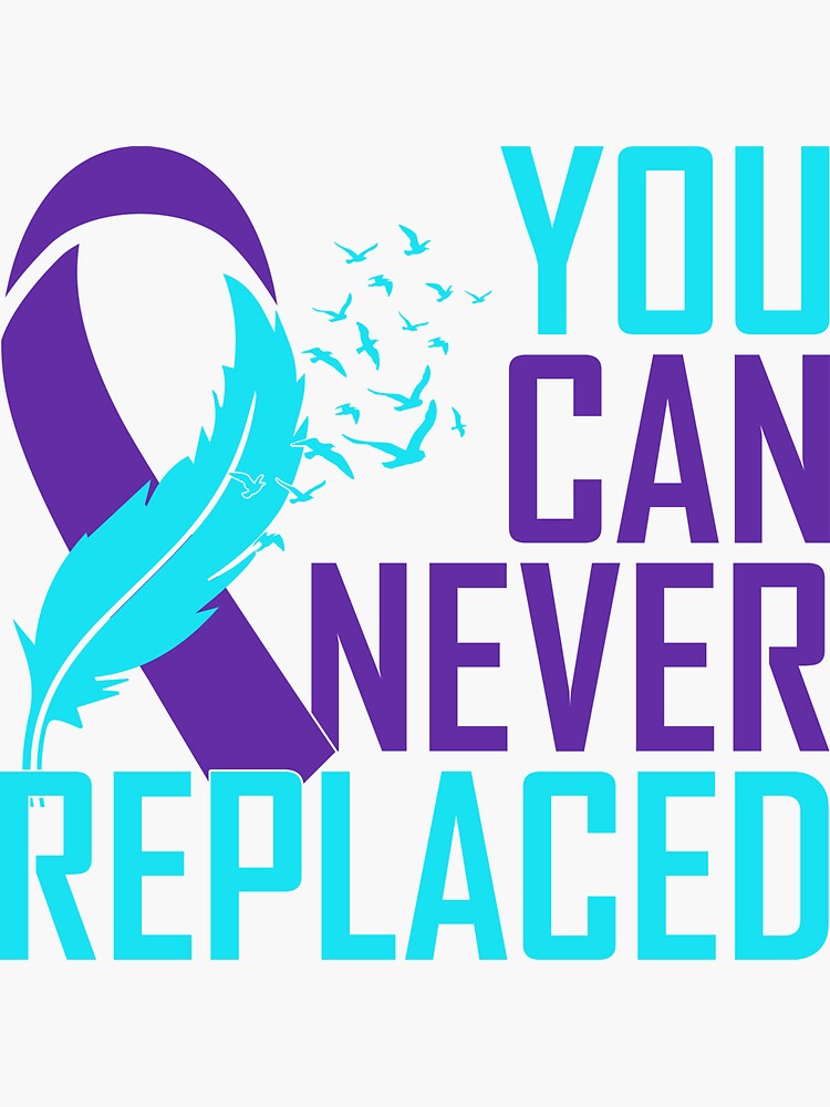  You Can Never Be Replaced Suicide Awareness Sticker For Sale By 
