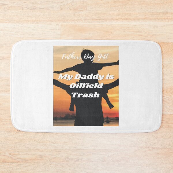 Item preview, Fathers Day Gift My Daddy is Oilfield Trash  designed and sold by tasmin-shop.
