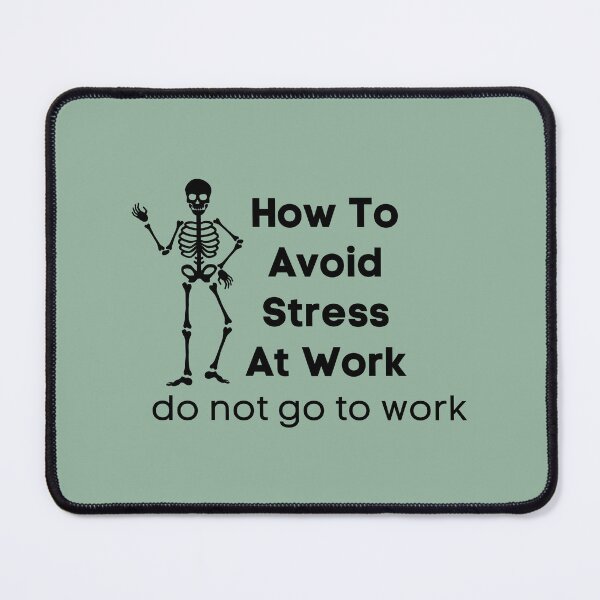 Item preview, How To Avoid Stress At Work do not go to work designed and sold by MoaaStore.