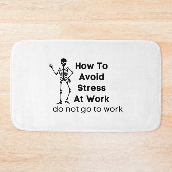 Item preview, How To Avoid Stress At Work do not go to work designed and sold by MoaaStore.