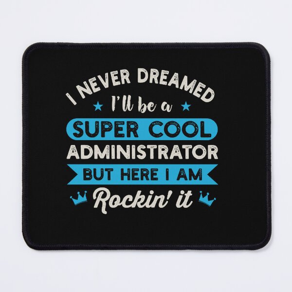 Item preview, I Never Dreamed I'll Be A Super Cool Administrator: Funny Administrator Gift designed and sold by Adexyl.