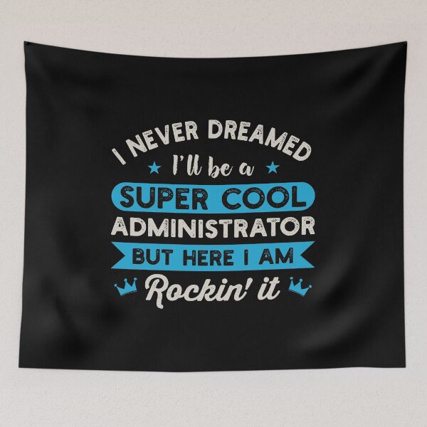 Item preview, I Never Dreamed I'll Be A Super Cool Administrator: Funny Administrator Gift designed and sold by Adexyl.