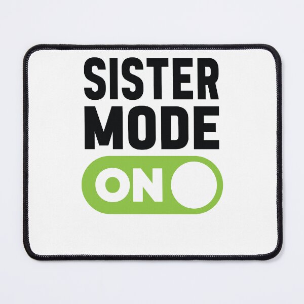 Item preview, Sister Mode On designed and sold by freshLayer.