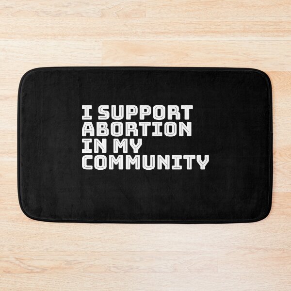 Item preview, I support abortion in my community designed and sold by NickiPost.