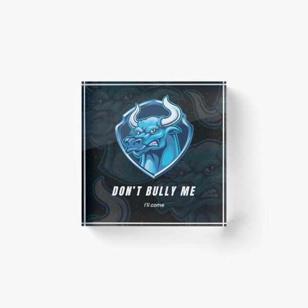 Item preview, Don’t bully me I will come - Blue Bull designed and sold by SICK-SENSE.