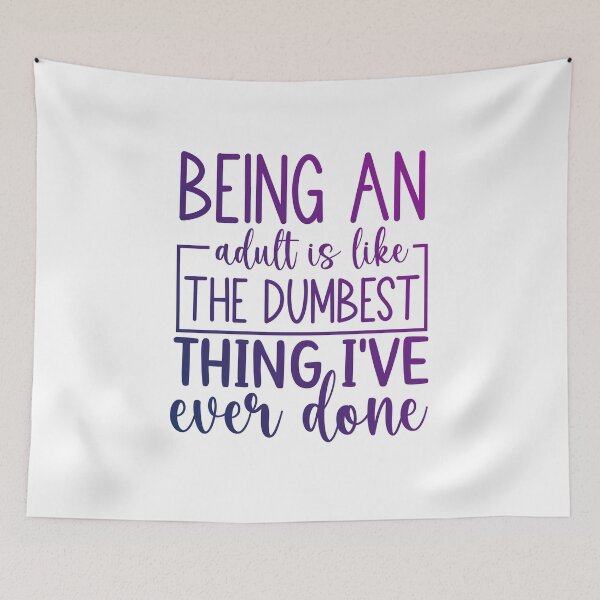 Item preview, being an adult is like the dumbest thing i've ever done  designed and sold by Zakaria-4.