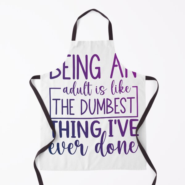 Item preview, being an adult is like the dumbest thing i've ever done  designed and sold by Zakaria-4.