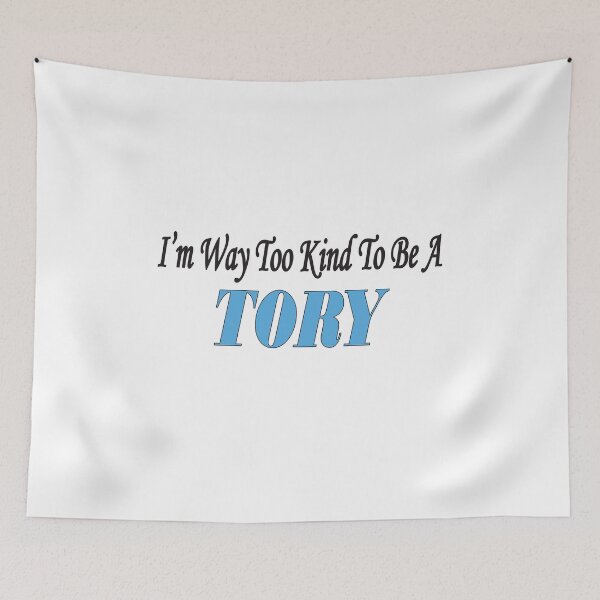 Item preview, Way too Kind to be a Tory designed and sold by BuxomBabe21.