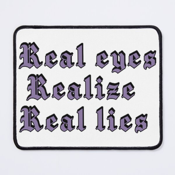 Item preview, Real eyes realize real lies designed and sold by EAdesigns1040.