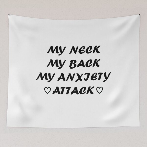 Item preview, MY NECK MY BACK MY ANXIETY ATTACK designed and sold by PRINYOS.
