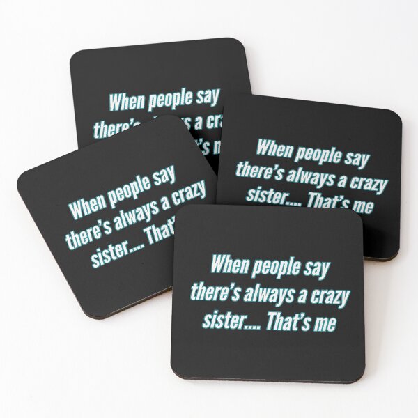 Item preview, When people say there's always a crazy sister... That's me designed and sold by DiddyH.