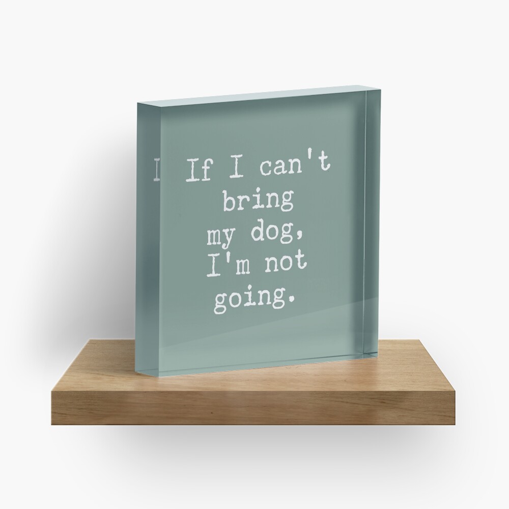 I love my dog! Acrylic Block