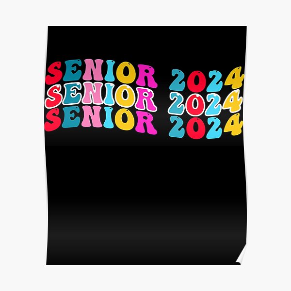 Senior 2024 Class Of 2024 Seniors Graduation 24 Poster For Sale By   Poster,504x498,f8f8f8 Pad,600x600,f8f8f8 