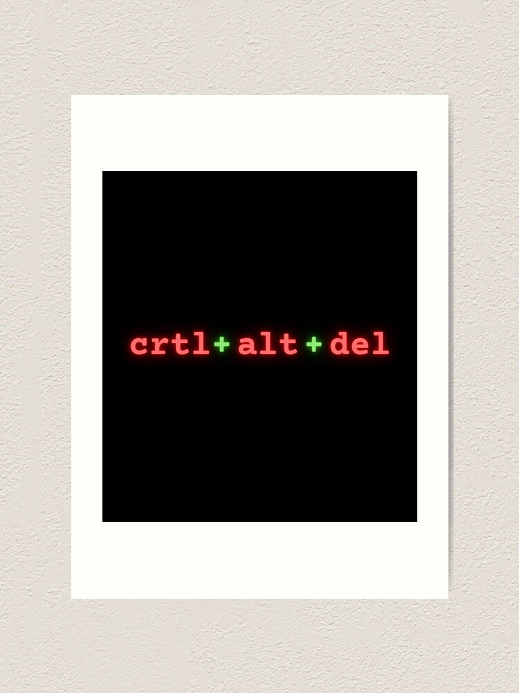  life of a programmer control alt delete meme art print for sale by