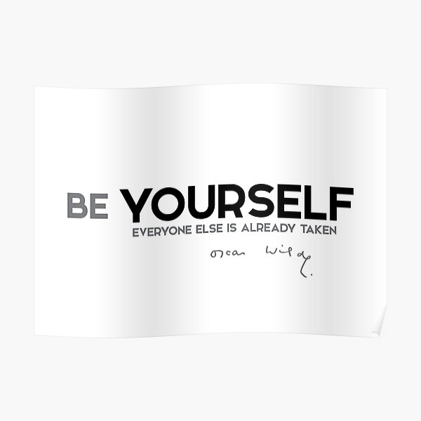 be yourself; everyone else is already taken - oscar wilde Poster