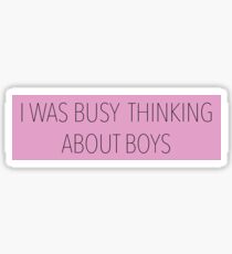 I was busy thinking about boys Sticker